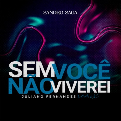 Sem Você Não Viverei (Remix) ft. Sandro Saga
