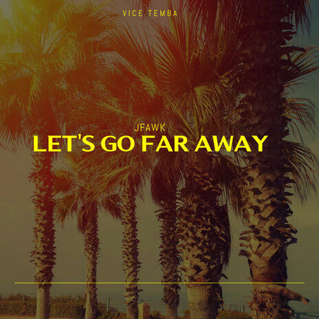 Let's Go Far Away ft. JFAWK cover art