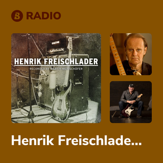 Henrik Freischlader Radio