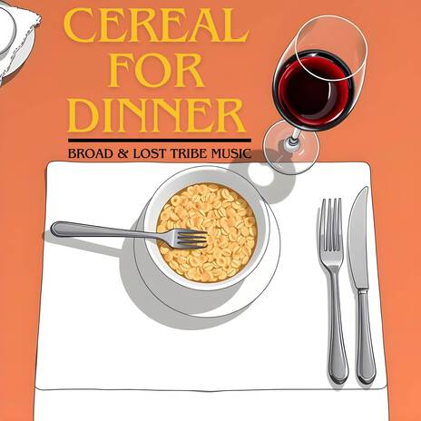 Cereal for Dinner ft. Lost Tribe Music cover art