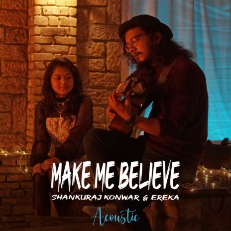 Make Me Believe (Acoustic) ft. EREKA cover art