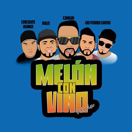 Melón Con Vino (Remix) ft. Chocolate Blanco, Rigeo, Cangri & Príncipe Records cover art