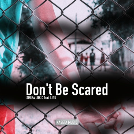 Don't Be Scared
