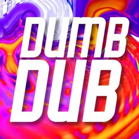 DUMB DUB ft. Glitch Gum
