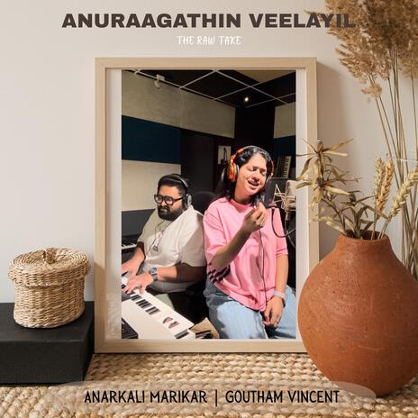 Anuraagathin Veelayil (The Raw Take) ft. Anarkali Marikar cover art