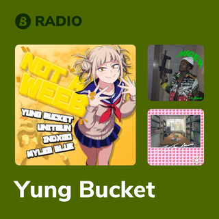 Yung Bucket Radio