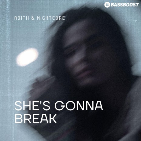 She's Gonna Break ft. Bass Boost & Nightcore cover art