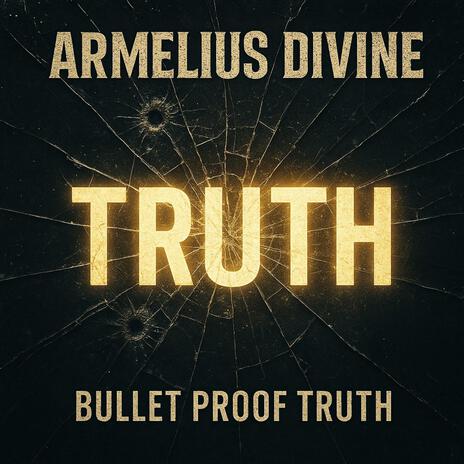 Bulletproof Truth