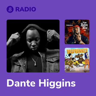Dante Higgins Radio