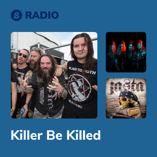 Killer Be Killed Radio