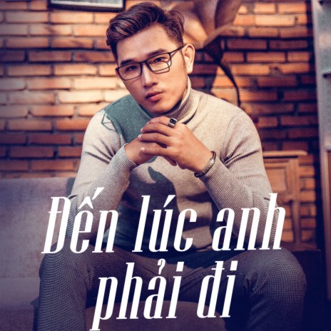 Đến Lúc Anh Phải Đi