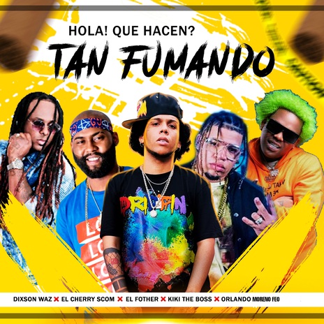 ¡Hola! ¿Qué hacen? Tan Fumando (Remix) ft. Orlando Moreno Feo, Kiki The Boss, El Fother & El Cherry Scom cover art