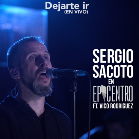 Dejarte Ir: Sergio Sacoto en Epicentro (En Vivo) [feat. Vico Rodriguez] cover art