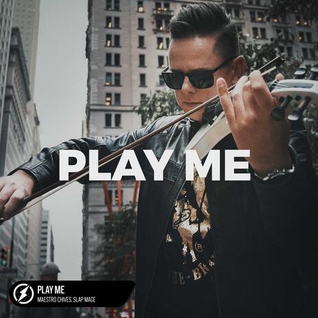 Play Me ft. Slap Mage