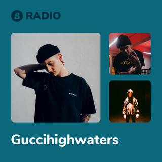Guccihighwaters Radio