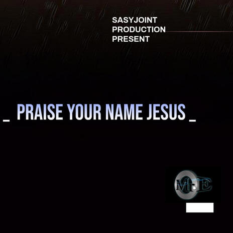 Praise Your Name, Jesus