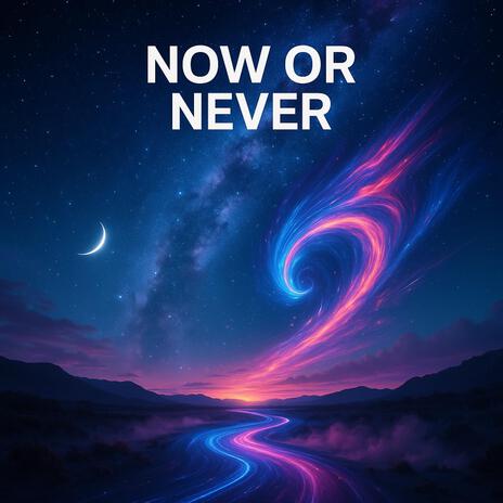 Now or Never