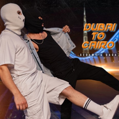 Dubai to Cairo ft. Gedawy