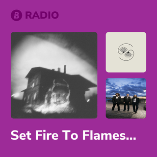 Set Fire To Flames Radio