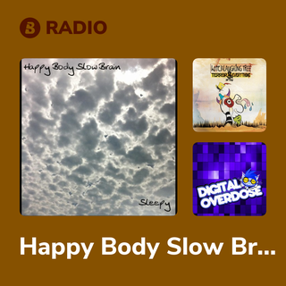 Happy Body Slow Brain Radio