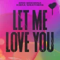 Let Me Love You ft. Kiera Weathers