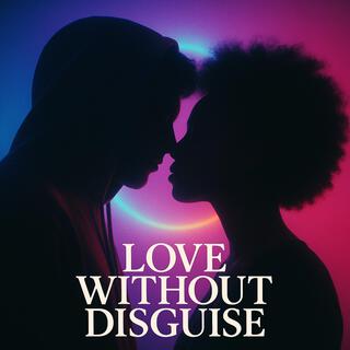 Love Without Disguise
