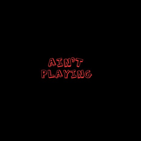 Ain't Playing cover art