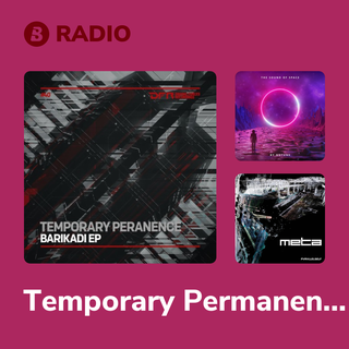 Temporary Permanence Radio