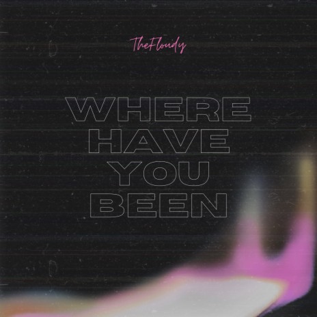 Where Have You Been