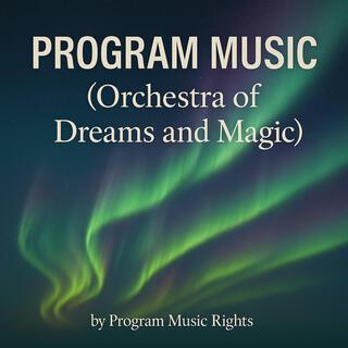 Program Music (Orchestra of Dreams and Magic)