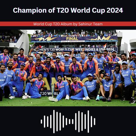 Champion of T20 World Cup 2024 (Original Version) ft. Sahil, M. Rahaman & Rahul cover art