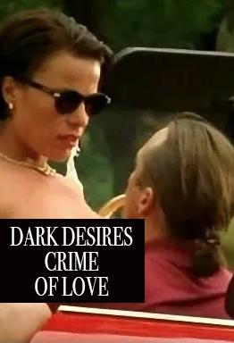 Dark Desires: Crime of Love