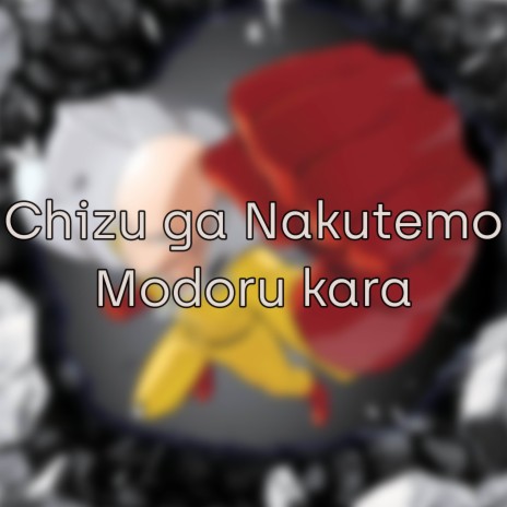 Chizu ga Nakutemo Modoru kara (From: One Punch Man Season 2) [Ending] cover art