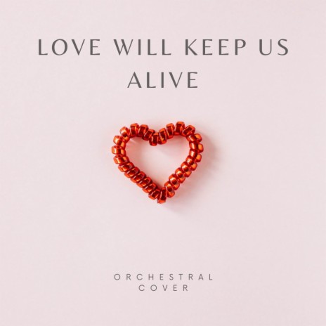 Love Will Keep Us Alive (Orchestral Cover) ft. Weronika Switala & Infinito Loop Duo cover art