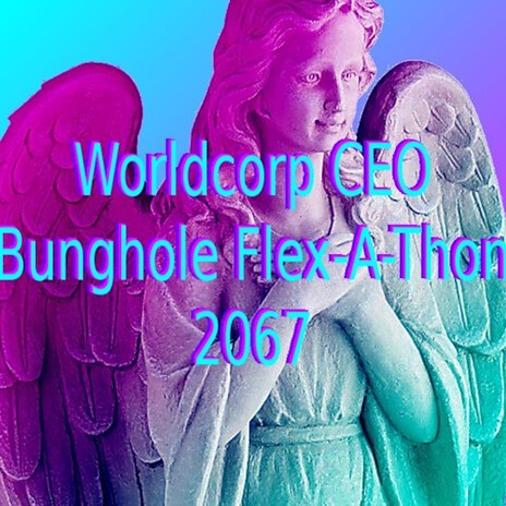 Worldcorp CEO Bunghole Flex-A-Thon 2067