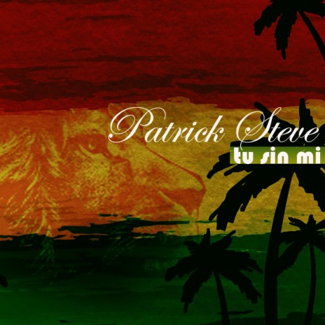 Tu sin mi ft. Patrick Steve & The Patrones