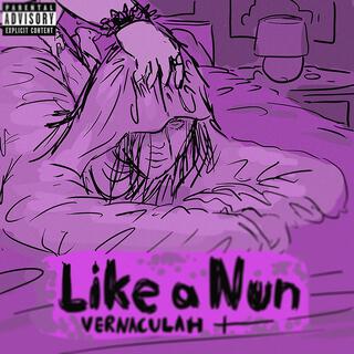 LIKE A NUN