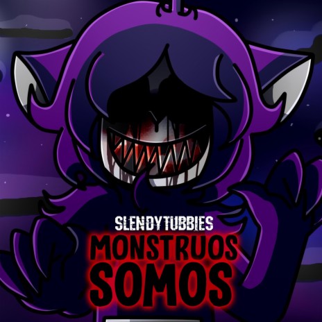 Monstruos Somos (Slendytubbies Song) cover art