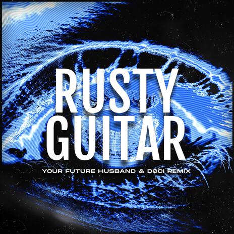 Rusty Guitar (Your Future Husband & DØCI Remix) ft. Your Future Husband & DØCI cover art