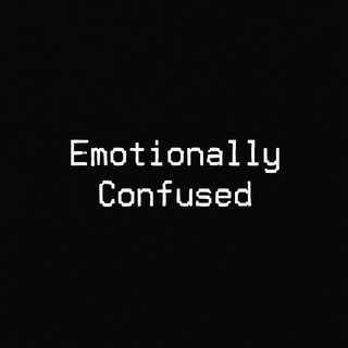 Emotionally Confused
