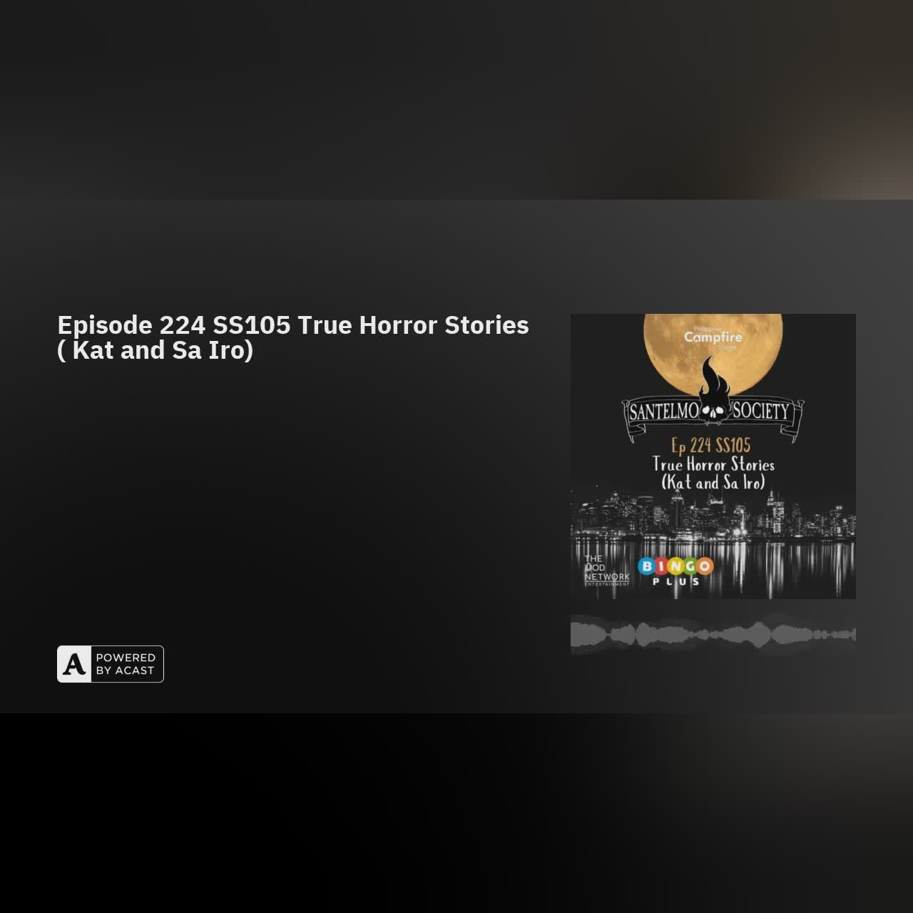 Episode 224 SS105 True Horror Stories ( Kat and Sa Iro)