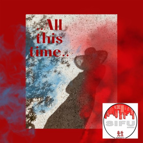 All this time