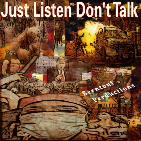 Just Listen Don't Talk