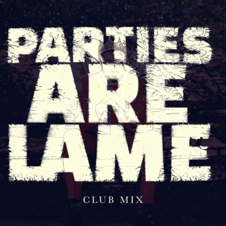 Parties Are Lame (Club Remix) cover art