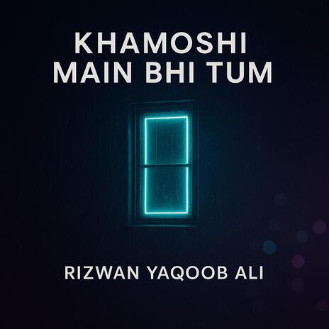 Khamoshi Main Bhi Tum
