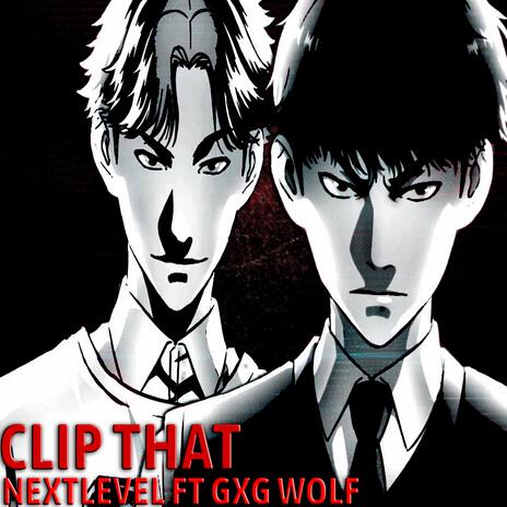 Clip That ft. Gxg Wolf
