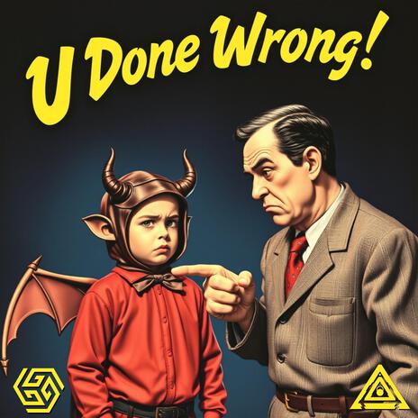 U Done Wrong! ft. Augment