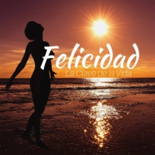Felicidad - La Clave de la Vida, Música Relajante para Yoga, Meditación, Spa & Masaje, Bienestar, Estado Zen