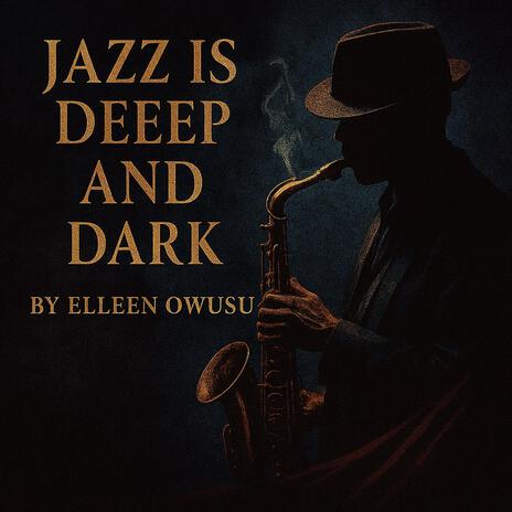 Jazz Is Deep and Dark