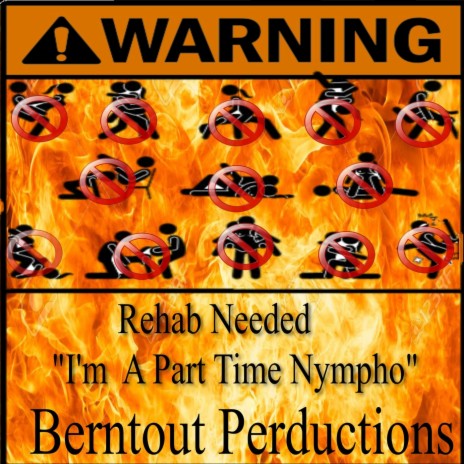 Rehab Needed (I'm a Part Time Nympho)